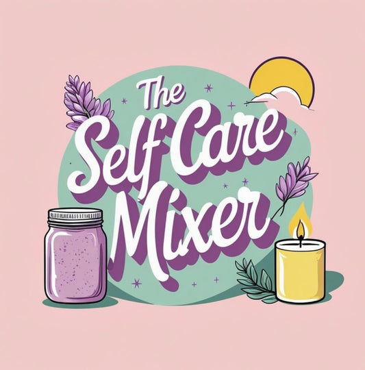 The SelfCare Mixer - (Early Bird Ticket Sale Ended)